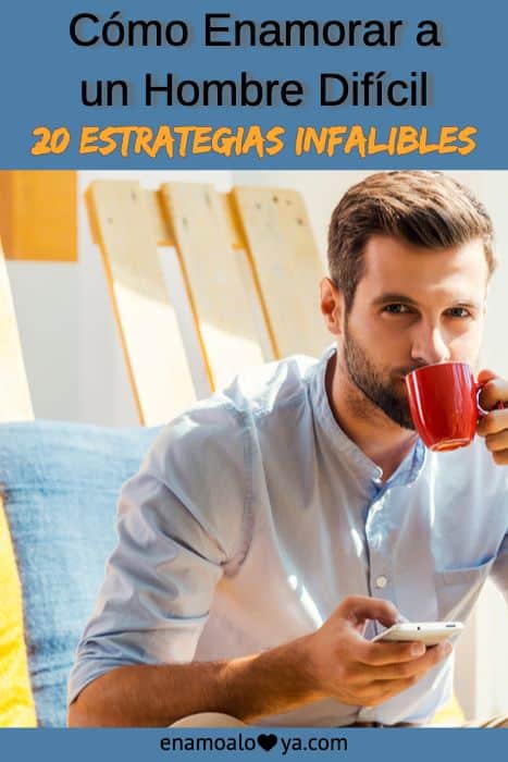 Cómo Enamorar a un Hombre Difícil