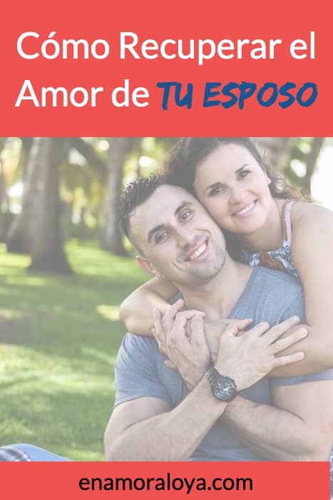 Cómo Recuperar el Amor de Mi Esposo como recuperar el amor de mi esposo