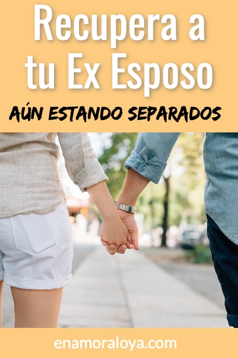 Cómo Recuperar a mi Ex Esposo aún Separados recupera a tu ex esposo aun separados