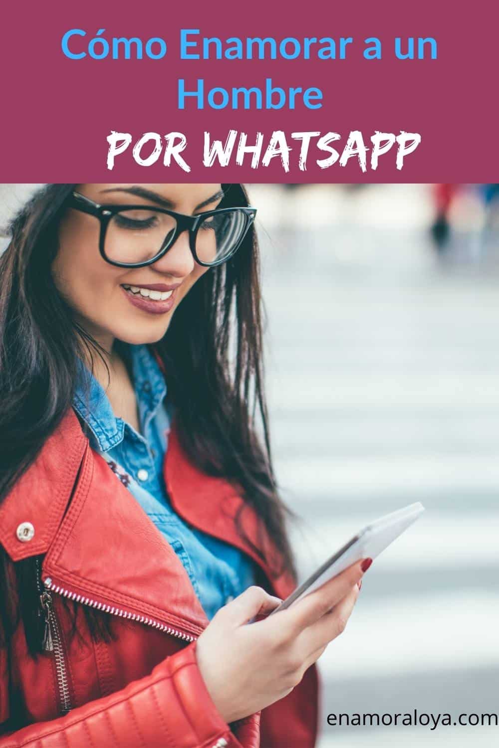 Cómo Enamorar a un Hombre Por Whatsapp como enamorar por whatsapp